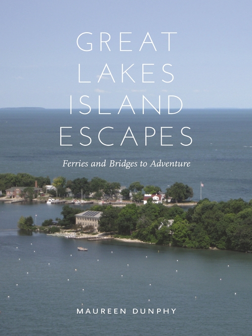 Title details for Great Lakes Island Escapes by Maureen Dunphy - Available